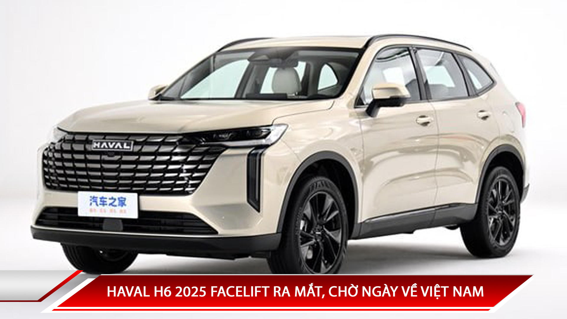 HAVAL H6 2025 FACELIFT RA MẮT, CHỜ NGÀY “TRÌNH LÀNG” VIỆT NAM